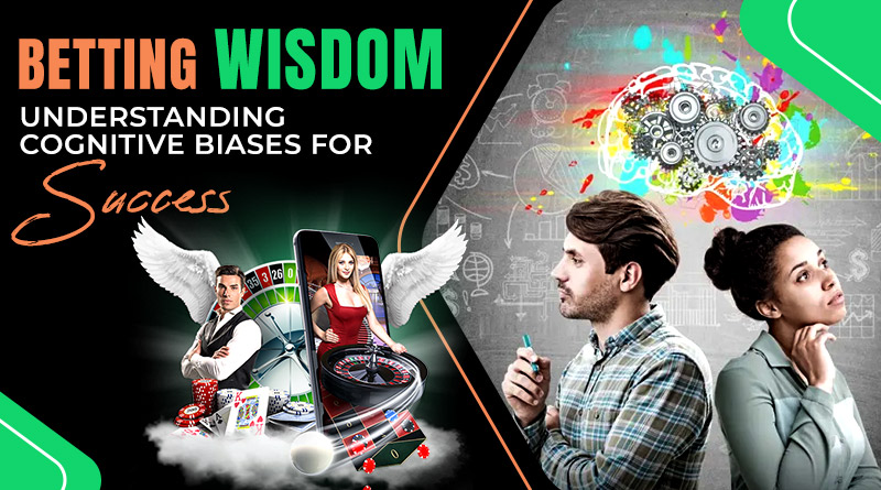 Betting Wisdom: Understanding Cognitive Biases for Success
