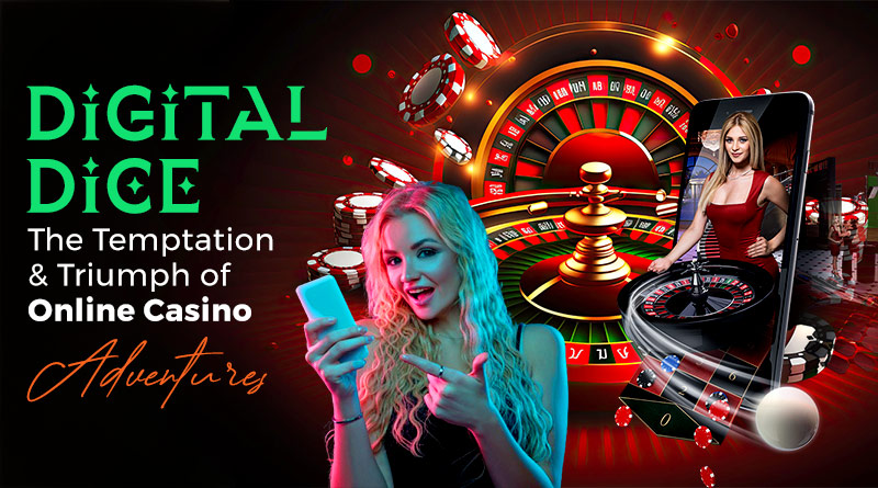 Digital Dice: The Temptation and Triumph of Online Casino Adventures