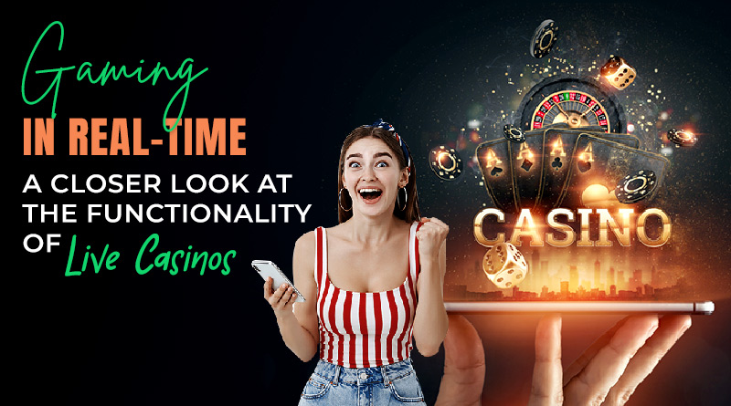 Gaming in Real-Time: A Closer Look at the Functionality of Live Casinos