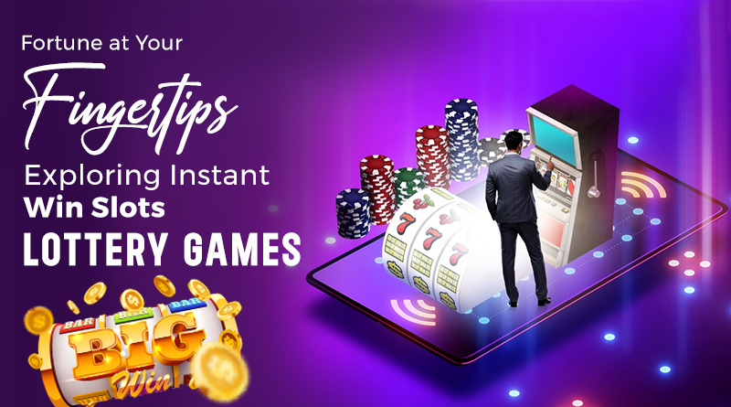 Fortune at Your Fingertips: Exploring Instant Win Slots Lottery Games