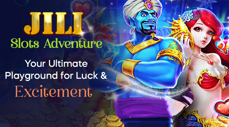 JILI Slots Adventure: Your Ultimate Playground for Luck and Excitement!
