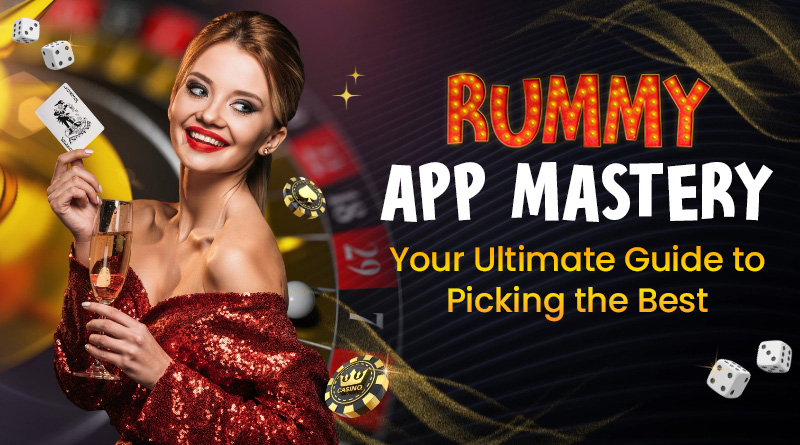 Rummy App Mastery: Your Ultimate Guide to Picking the Best