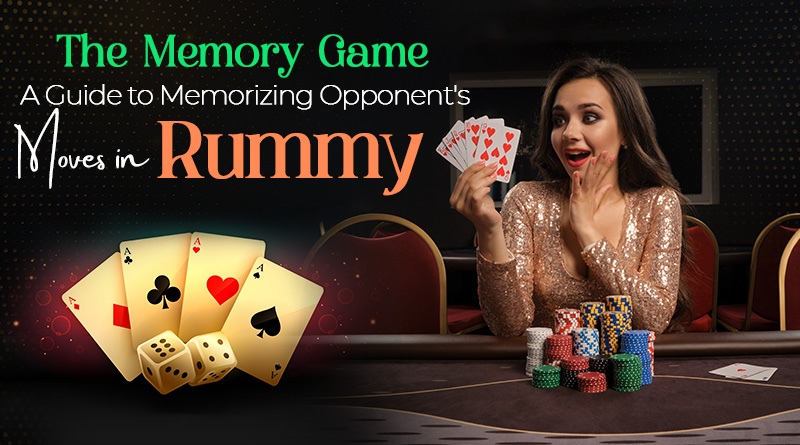 The Memory Game: A Guide to Memorizing Opponent’s Moves in Rummy