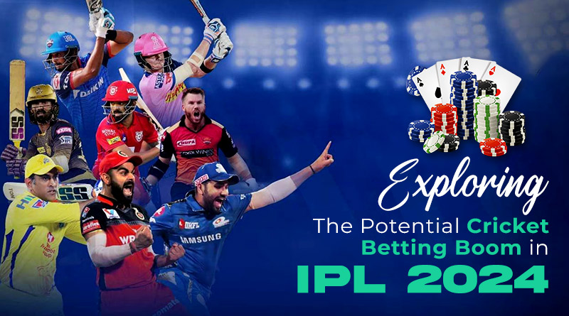 Exploring the Potential Cricket Betting Boom in IPL 2024