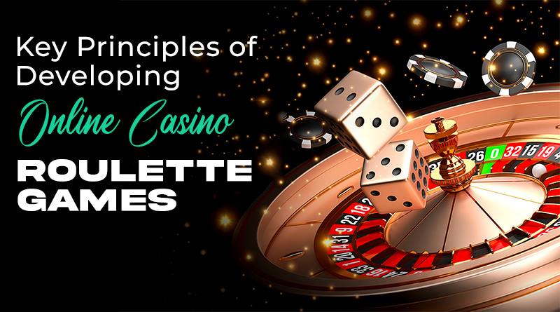 Key Principles of Developing Online Casino Roulette Games