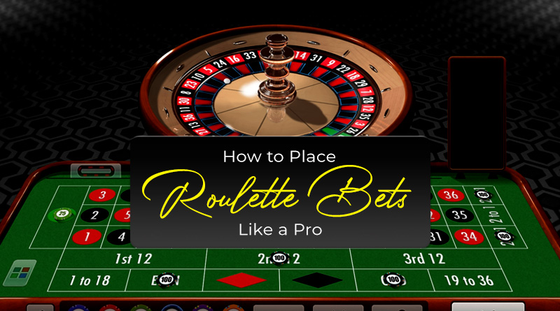 How to Place Roulette Bets Like a Pro