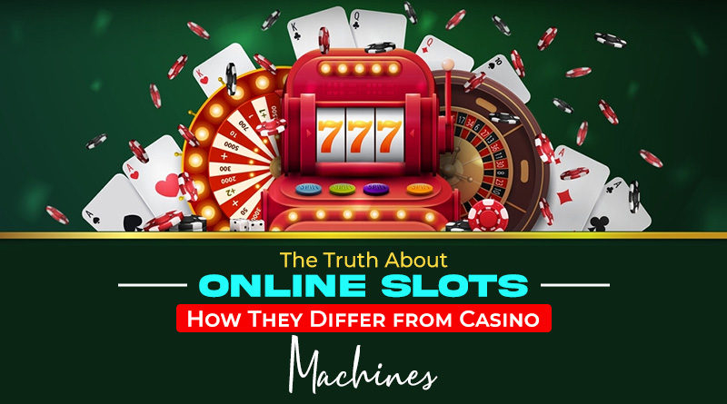 The Truth About Online Slots: How They Differ from Casino Machines