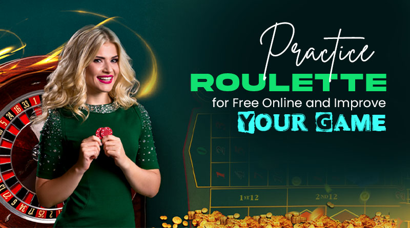 Practice Roulette for Free Online and Improve Your Game