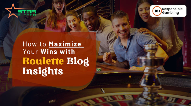 How to Maximize Your Wins with Roulette Blog Insights?