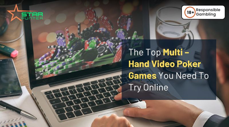 The Top Multi – Hand Video Poker Games You Need To Try Online